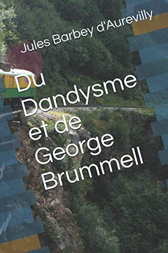 Beispielbild fr Du Dandysme et de George Brummell (French Edition) zum Verkauf von ThriftBooks-Dallas