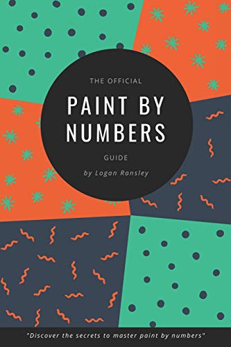 Stock image for The Official Paint By Numbers Guide: "Master the secrets to Paint By Numbers" for sale by PlumCircle