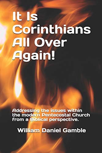 9781723819780: It Is Corinthians All Over Again!: Addressing the issues within the modern Pentecostal Church from a Biblical perspective.