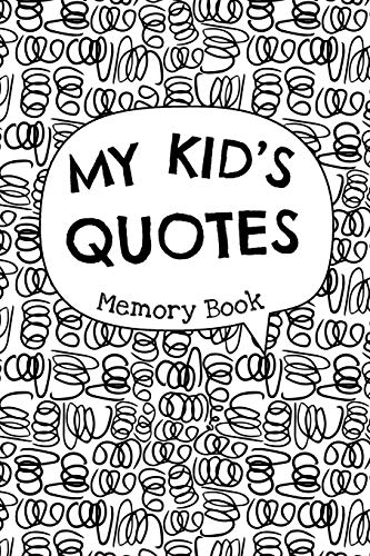 

My Kids Quotes - Memory Book: Cute Keepsake Journal to Preserve All The Memorable Things Your Children Say