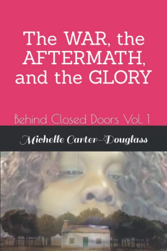 9781723838897: BEHIND CLOSED DOORS VOL. 1: The WAR, the AFTERMATH, and the GLORY