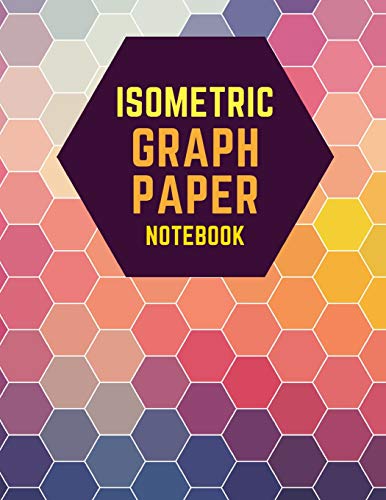 Immagine dell'editore per Isometric Graph Paper Notebook: Draw Your Own 3D, Sculpture or Landscaping Geometric Designs! 1/4 inch Equilateral Triangle Isometric Graph Recticle Triangular Paper venduto da Revaluation Books