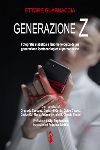 9781723842139: Generazione Z: Fotografia statistica e fenomenologica di una generazione ipertecnologica e iperconnessa