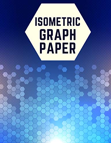 9781723842658: Isometric Graph Paper: Draw Your Own 3D, Sculpture or Landscaping Geometric Designs! 1/4 inch Equilateral Triangle Isometric Graph Recticle Triangular Paper