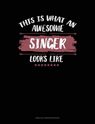 Stock image for This Is What An Awesome Singer Looks Like: Unruled Composition Book [Soft Cover ] for sale by booksXpress