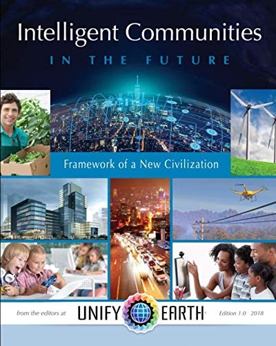 Imagen de archivo de Intelligent Communities in the Future: Framework of a New Civilization (Unify Earth Blockchain 3.0) a la venta por Revaluation Books