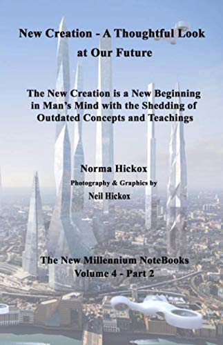 Stock image for New Creation - A Thoughtfuol Look at Our Future: The New Creation is a New Beginning in Man's Mind with the Shedding of Outdated Concepts and Teachings (The New Millennium NoteBooks) for sale by Revaluation Books