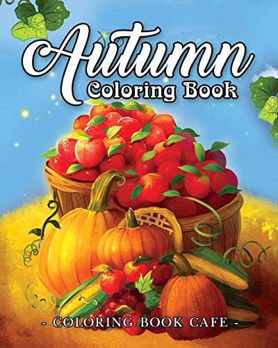 Stock image for Autumn Coloring Book: A Coloring Book for Adults Featuring Relaxing Autumn Scenes and Beautiful Fall Inspired Landscapes for sale by HPB-Ruby