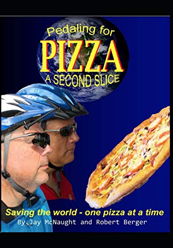 Stock image for Pedaling for Pizza: A Second Slice: Saving the World One Pizza at a Time for sale by THE SAINT BOOKSTORE