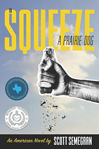 Stock image for To Squeeze a Prairie Dog: An American Novel for sale by BookHolders