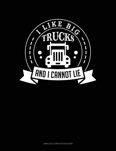 Stock image for I Like Big Trucks And I Cannot Lie: Unruled Composition Book [Soft Cover ] for sale by booksXpress