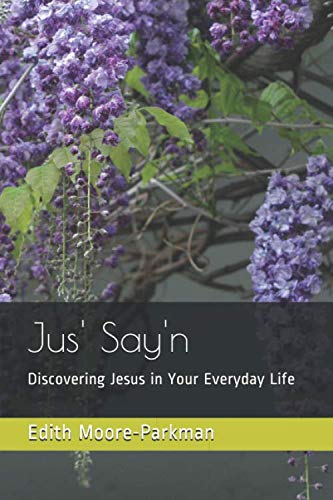 Stock image for Jus' Say'n: Discovering Jesus in Your Everyday Life for sale by ThriftBooks-Dallas