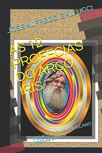 Stock image for AS 12 PROFECIAS DO ARCO IRIS: PROJETO LATINOAMERICANO POESIAS DA RUA (Projeto Latino-americano: "POESAS DA RUA") (Portuguese Edition) for sale by Lucky's Textbooks