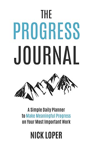 Beispielbild fr The Progress Journal: A Simple Daily Planner to Make Meaningful Progress on Your Most Important Work zum Verkauf von BooksRun