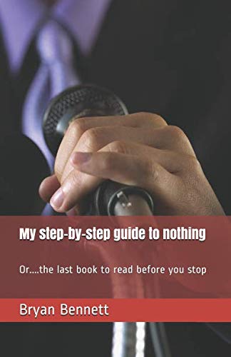 Imagen de archivo de My step-by-step guide to nothing: Or.the last book to read before you stop a la venta por Revaluation Books