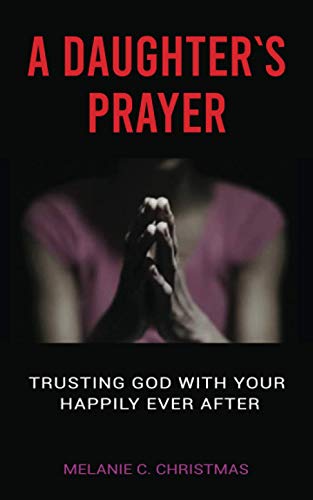 Stock image for A Daughter's Prayer: Trusting God with Your Happily Ever After for sale by Revaluation Books