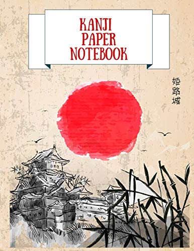 Imagen de archivo de Kanji Paper Notebook: Practice Writing Japanese Genkouyoushi Symbols & Kana Characters. Learn How to Write Hiragana, Katakana and Genkoyoshi For Beginners a la venta por Revaluation Books