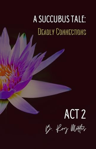 Stock image for A Succubus Tale: Deadly Connections: ACT II (Succulent Reads Collection) for sale by Ergodebooks