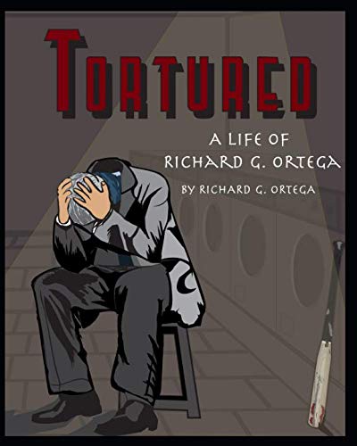 Stock image for Tortured: A Life Of Richard G Ortega for sale by Revaluation Books
