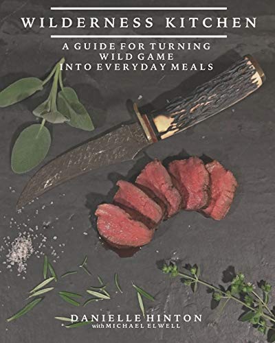 Stock image for Wilderness Kitchen: A Guide For Turning Wild Game Into Everyday Meals for sale by THE SAINT BOOKSTORE