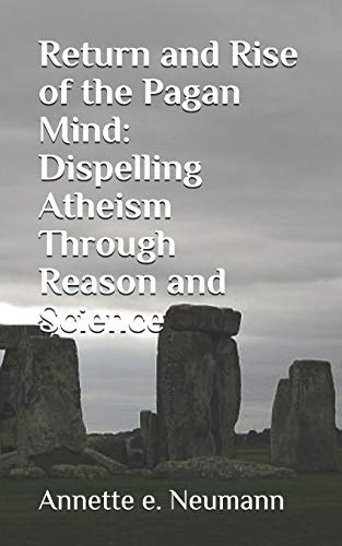 Stock image for Return and Rise of the Pagan Mind: Dispelling Atheism Through Reason and Science for sale by Lucky's Textbooks