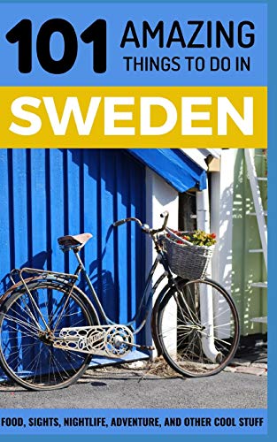 Stock image for 101 Amazing Things to Do in Sweden: Sweden Travel Guide (Sweden Travel, Stockholm Travel, Backpacking Sweden, Scandinavia Travel Guide) for sale by Save With Sam