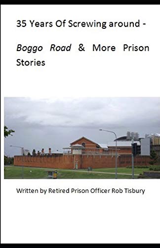 Beispielbild fr 35 Years of Screwing Around: A look into the Queensland Prison system from the 1970?s until the mid 2000?s. zum Verkauf von Lucky's Textbooks