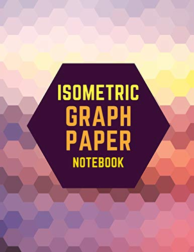 9781723926686: Isometric Graph Paper Notebook: Draw Your Own 3D, Sculpture or Landscaping Geometric Designs! 1/4 inch Equilateral Triangle Isometric Graph Recticle Triangular Paper