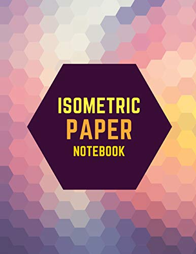 Immagine dell'editore per Isometric Paper Notebook: Draw Your Own 3D, Sculpture or Landscaping Geometric Designs! 1/4 inch Equilateral Triangle Isometric Graph Recticle Triangular Paper venduto da Revaluation Books