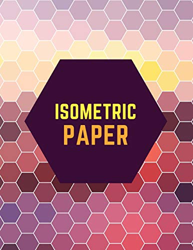 9781723926815: Isometric Paper: Draw Your Own 3D, Sculpture or Landscaping Geometric Designs! 1/4 inch Equilateral Triangle Isometric Graph Recticle Triangular Paper