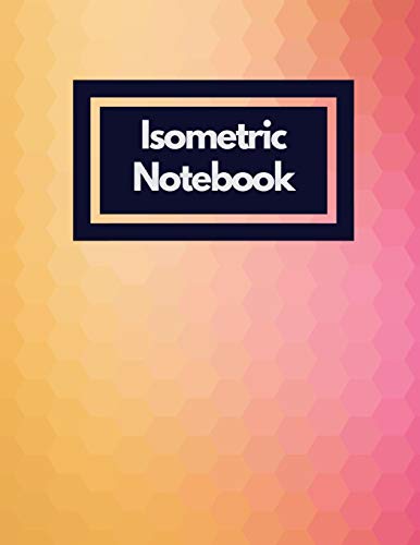9781723930799: Isometric Notebook: Draw Your Own 3D, Sculpture or Landscaping Geometric Designs! 1/4 inch Equilateral Triangle Isometric Graph Recticle Triangular Paper