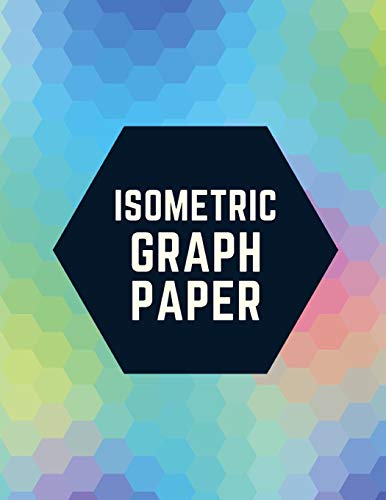 9781723930911: Isometric Graph Paper: Draw Your Own 3D, Sculpture or Landscaping Geometric Designs! 1/4 inch Equilateral Triangle Isometric Graph Recticle Triangular Paper