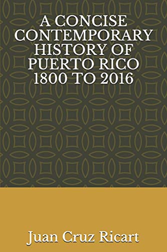 Imagen de archivo de A CONCISE CONTEMPORARY HISTORY OF PUERTO RICO 1800 TO 2016 a la venta por Lucky's Textbooks