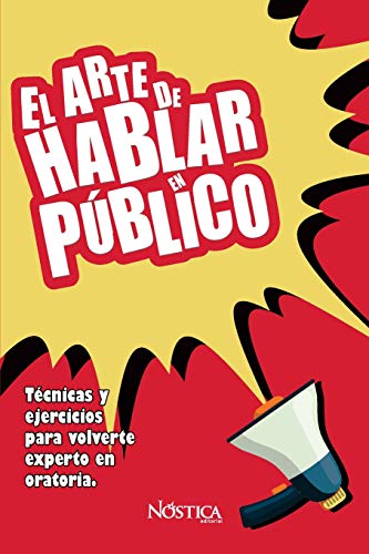 Stock image for El Arte de Hablar En Público: T cnicas y ejercicios para volverte experto en oratoria for sale by THE SAINT BOOKSTORE