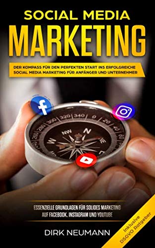Stock image for Social Media Marketing: Der Kompass fr den perfekten Start ins erfolgreiche Social Media Marketing fr Anfnger und Unternehmer for sale by medimops