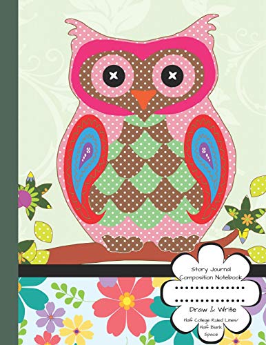 Imagen de archivo de Story Journal Composition Notebook Draw & Write Half College Ruled Lines Half Blank Space: Combined Note and Sketch Workbook Top & Bottom (Colorful Owl with Soft Pastel Color) a la venta por Ergodebooks