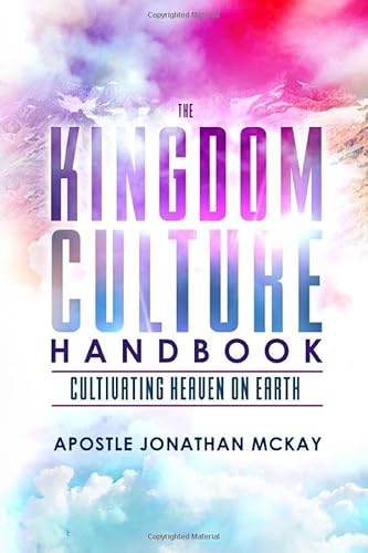 Stock image for The Kingdom Culture Handbook: Cultivating Heaven On Earth for sale by Bookmonger.Ltd