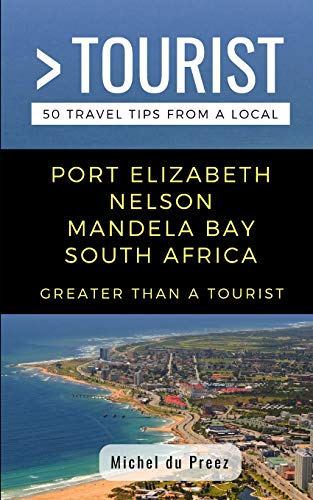 Stock image for Greater Than a Tourist- Port Elizabeth Nelson Mandela Bay South Africa: 50 Travel Tips from a Local for sale by PBShop.store US