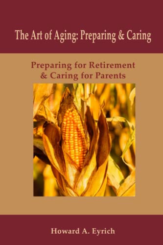9781723986161: Art of Aging: Preparing and Caring: Preparing for Retirement & Caring for Parents