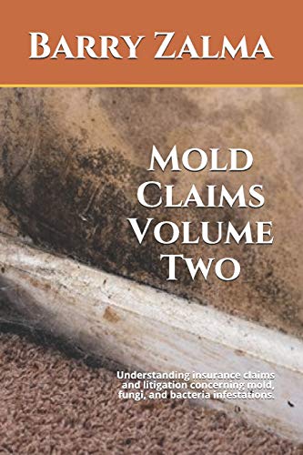 Stock image for Mold Claims Volume Two: Understanding insurance claims and litigation concerning mold, fungi, and bacteria infestations. for sale by Lucky's Textbooks