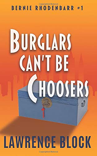 Stock image for Burglars Can't Be Choosers (Bernie Rhodenbarr) for sale by Revaluation Books