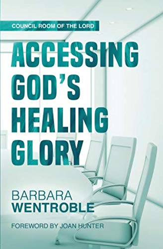 Imagen de archivo de Accessing God  s Healing Glory (The Council Room of the Lord) a la venta por BooksRun