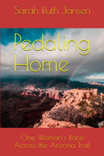 Stock image for Pedaling Home: One Woman's Race Across the Arizona Trail (Revised & Expanded) for sale by SecondSale