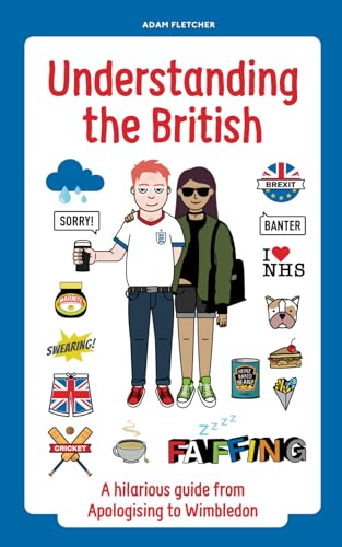 Imagen de archivo de Understanding The British: A hilarious guide from Apologising to Wimbledon a la venta por AwesomeBooks