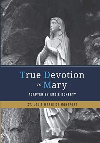 Imagen de archivo de True Devotion to Mary: Adapted by Eddie Doherty a la venta por ThriftBooks-Atlanta