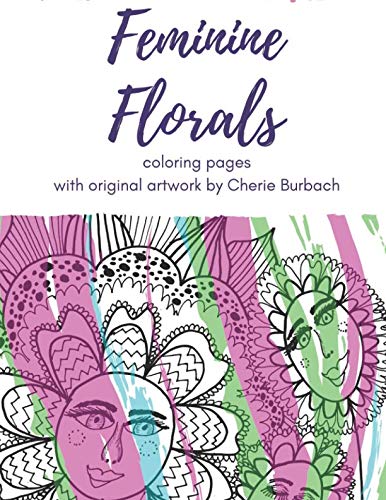 Beispielbild fr Feminine Florals: coloring pages with original artwork by Cherie Burbach zum Verkauf von Revaluation Books