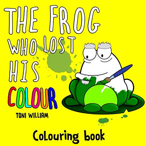 Stock image for The Frog Who Lost His COLOUR: Children Colouring book - The Frog Who Lost His Croak for sale by Ergodebooks