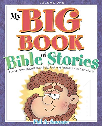 

My Big Book of Bible Stories - Volume 1: Bible Stories! Rhyming Fun! Timeless Truth for Everyone!