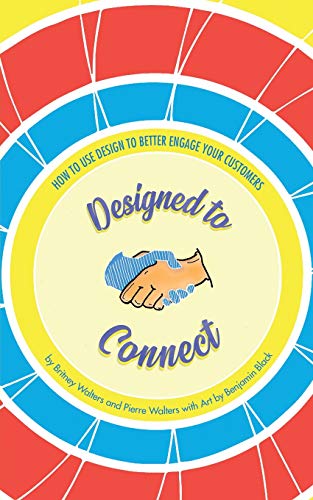 Beispielbild fr Designed to Connect: How to Use Design to Better Engage Your Customers (Build Your Difference) zum Verkauf von Red's Corner LLC