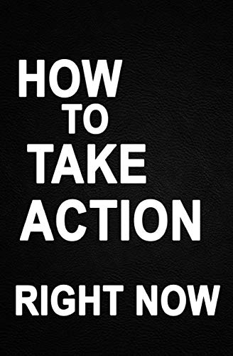 Imagen de archivo de How to Take Action Right Now: the Absolute Simple Truth a la venta por Lucky's Textbooks